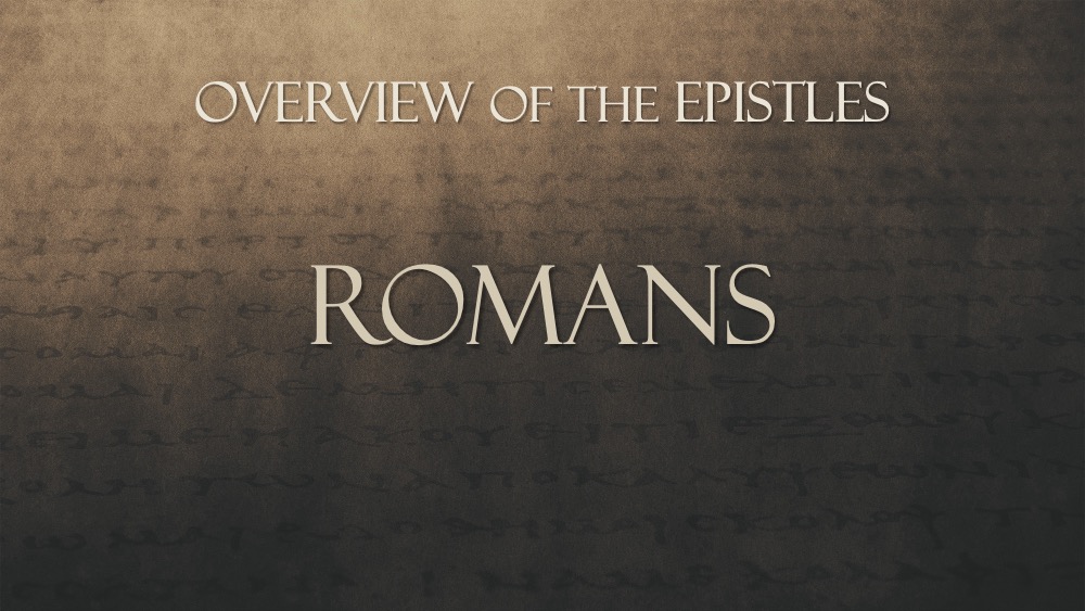 Overview of the Epistles, Class #2: Romans 1:18–3:20