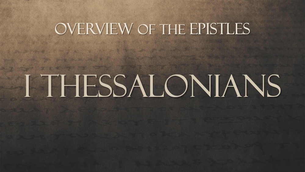 Overview of the Epistles, Class #17: I Thessalonians 1:1–10