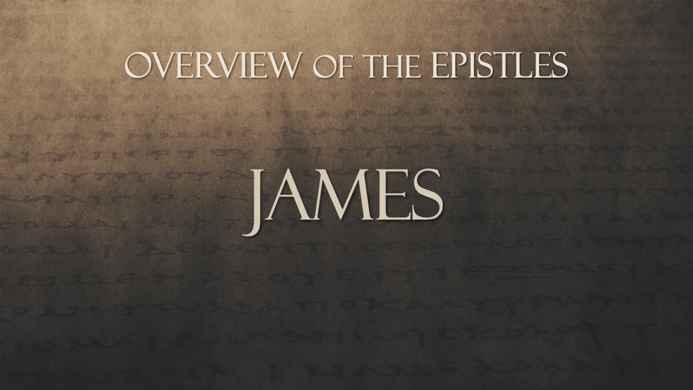 Overview of the Epistles, Class #33: James 1
