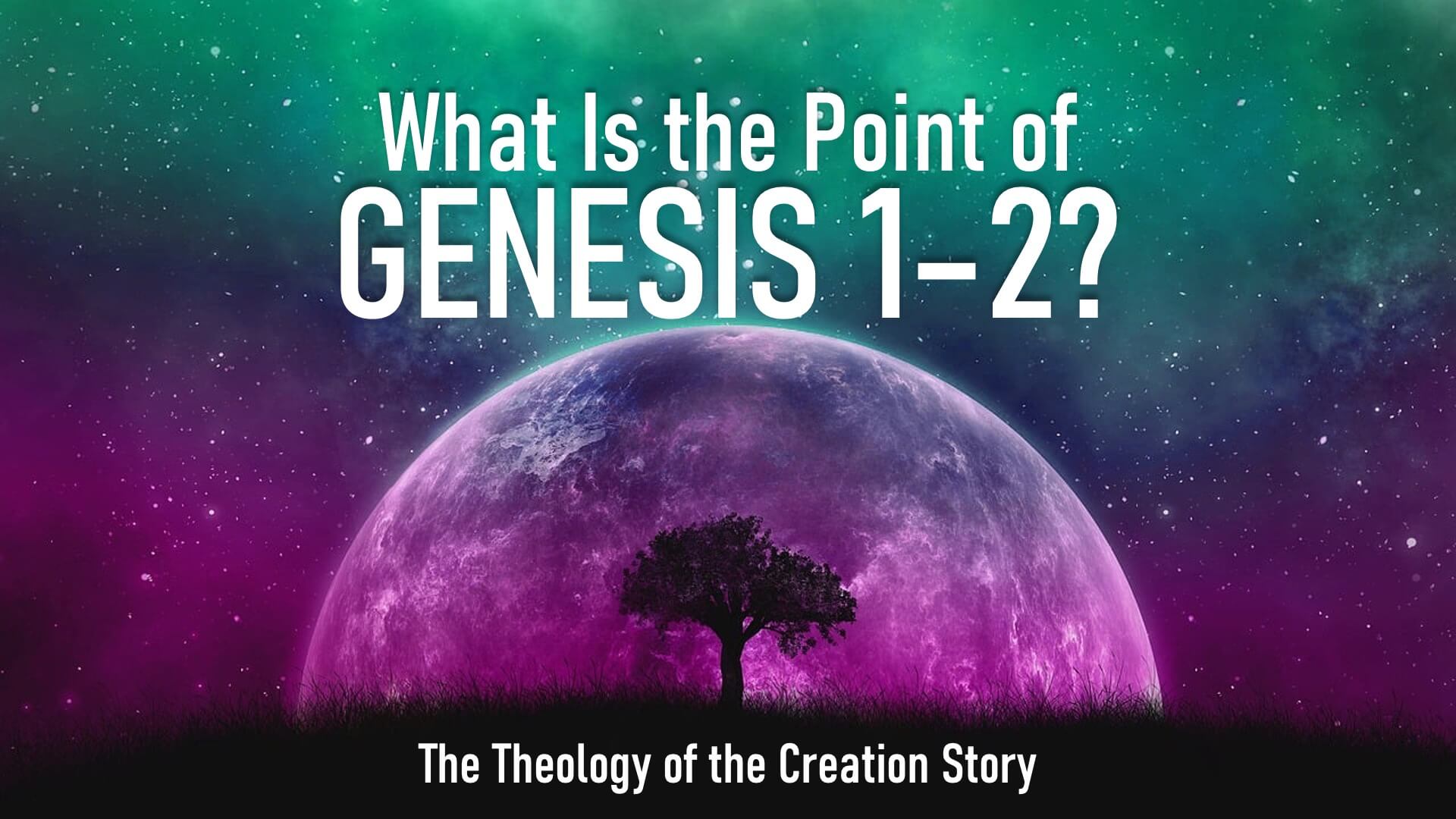What Is the Point of Genesis 1–2?
