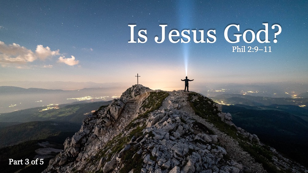 Is Jesus God? (Part 3)