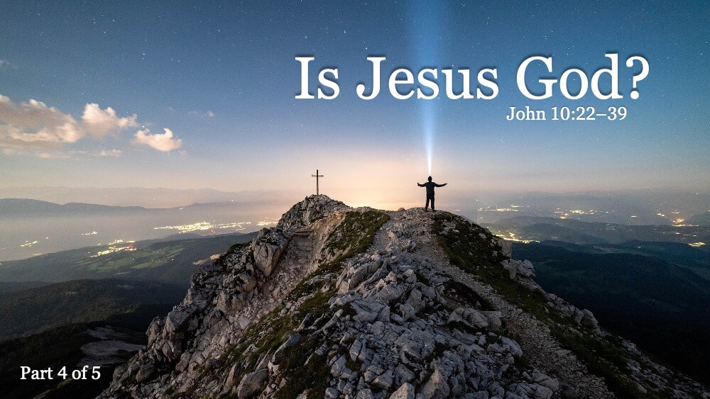 Is Jesus God? (Part 4)