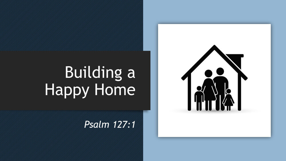 Building a Happy Home