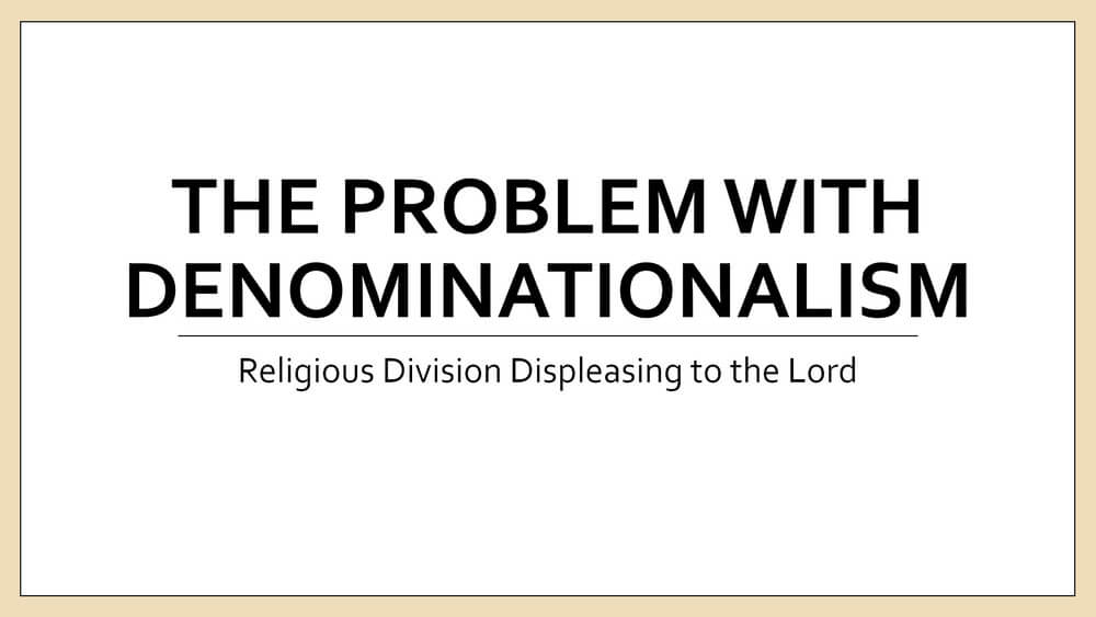 The Problem with Denominationalism