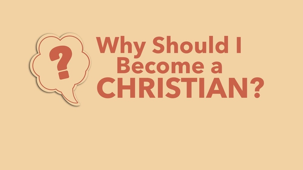 Why Should I Become a Christian?